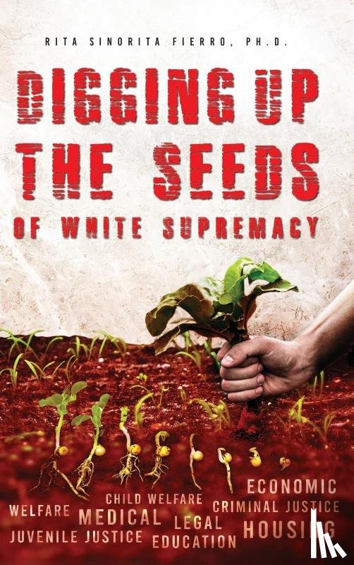 Fierro, Rita Sinorita - Digging Up the Seeds of white Supremacy