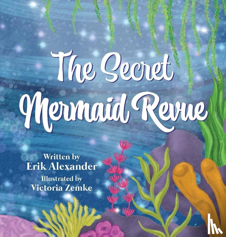 Alexander, Erik - The Secret Mermaid Revue