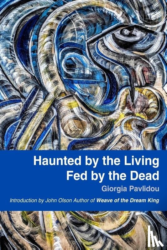 Pavlidou, Giorgia - Haunted by the Living, Fed by the Dead