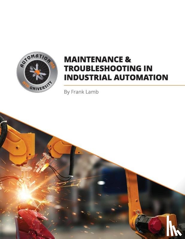 Lamb, Frank - Maintenance and Troubleshooting in Industrial Automation