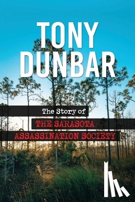 Dunbar, Tony - The Story of the Sarasota Assassination Society