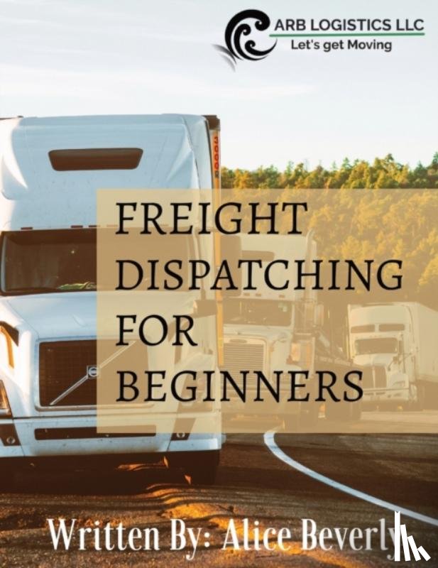 Beverly, Alice - Freight Dispatching For Beginners