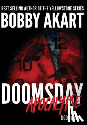 Akart, Bobby - Doomsday Apocalypse: A Post-Apocalyptic Survival Thriller