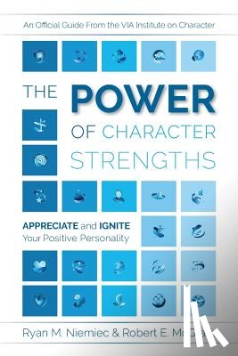 Niemiec, Ryan M. - The Power of Character Strengths: Appreciate and Ignite Your Positive Personality