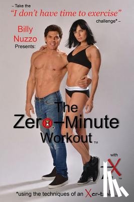 Akin, Daniel - The Zero-Minute Workout (with Team X): using the techniques of an Xer-task