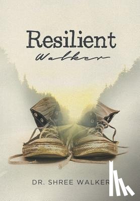 Walker, Dr Shree - Resilient Walker