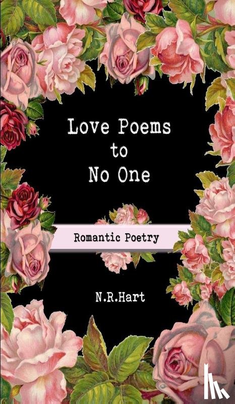 Hart, N R - Love Poems to No One