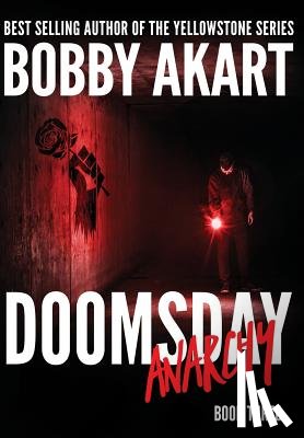 Akart, Bobby - Doomsday Anarchy: A Post-Apocalyptic Survival Thriller