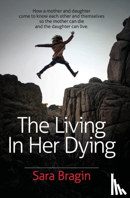 Bragin, Sara - The Living In Her Dying