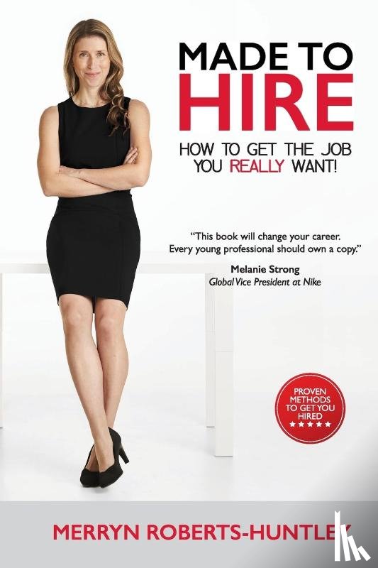 Roberts-Huntley, Merryn - Made To Hire- How To Get The Job You Really Want