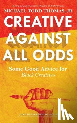 Thomas, Michael Todd - Creative Against All Odds