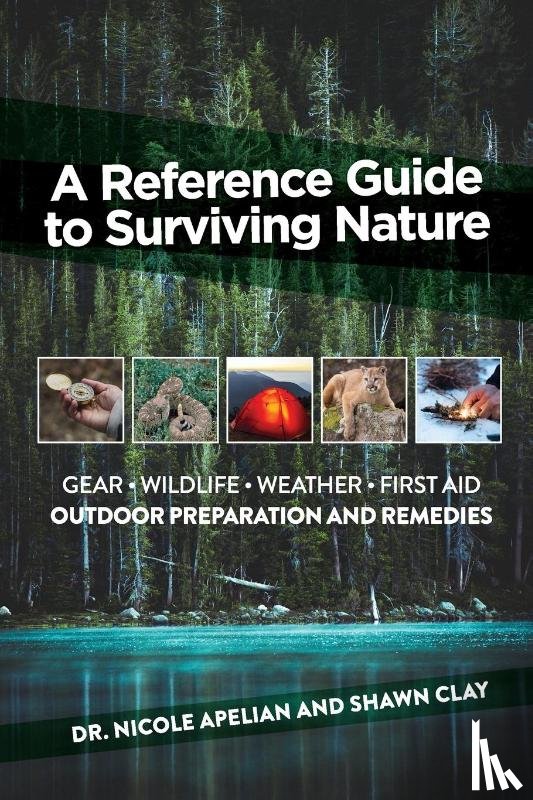 Apelian, Nicole, Clay, Shawn - A Reference Guide to Surviving Nature