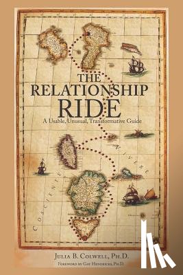 Colwell, Julia B. - The Relationship Ride: A Usable, Unusual, Transformative Guide
