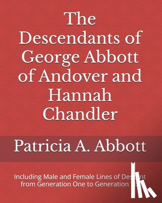 Abbott, Patricia A - The Descendants of George Abbott of Andover and Hannah Chandler Through Six Generations
