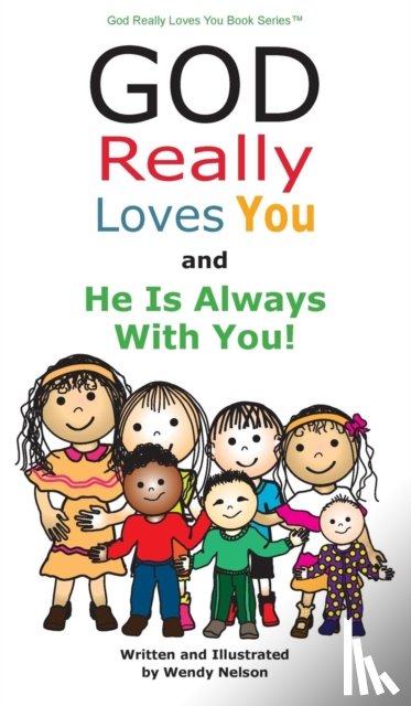 Nelson, Wendy L - God Really Loves You and He Is Always With You!