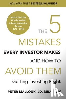 Mallouk, Peter - The 5 Mistakes Every Investor Makes and How to Avoid Them: Getting Investing Right