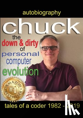 Bowen, Charles John - Chuck - the down and dirty of personal computer evolution