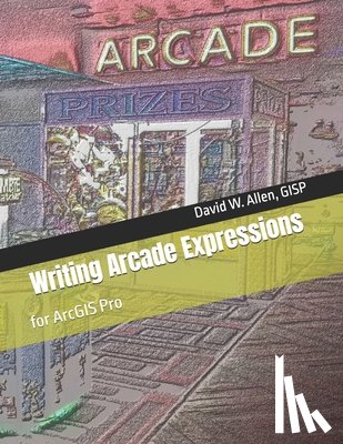 Allen Gisp, David W - Writing Arcade Expressions