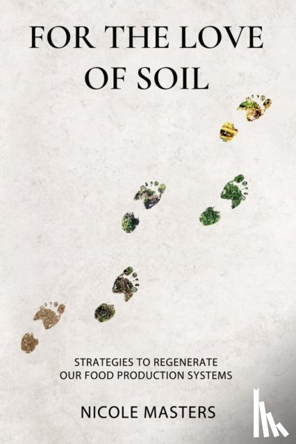 Masters, Nicole - For the Love of Soil
