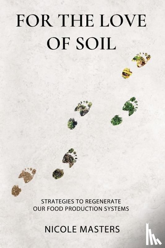 Masters, Nicole - For the Love of Soil