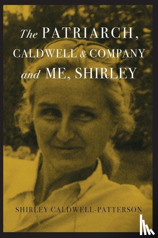 Caldwell-Patterson, Shirley - The Patriarch, Caldwell & Company, and Me, Shirley