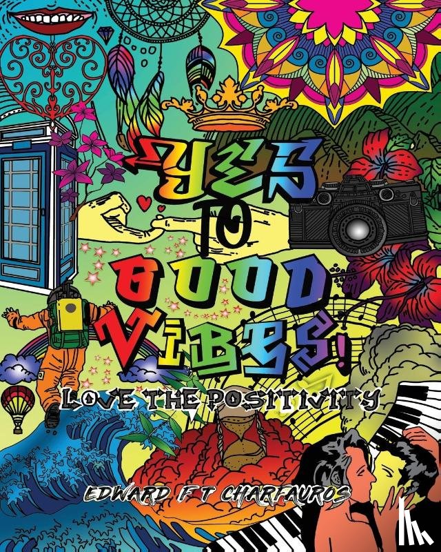 Charfauros, Edward F T - YES To Good Vibes!