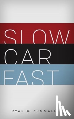 Zummallen, Ryan - Slow Car Fast: The Millennial Mantra Changing Car Culture for Good
