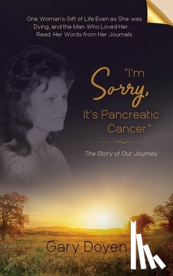 Doyen, Gary A - "I'm Sorry, It's Pancreatic Cancer"