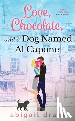 Drake, Abigail - Love, Chocolate, and a Dog Named Al Capone