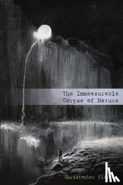 Slatsky, Christopher - The Immeasurable Corpse of Nature
