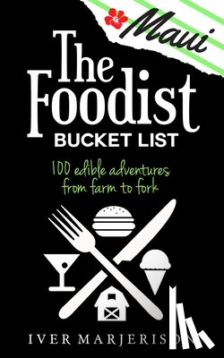 Marjerison, Iver Jon - The Maui Foodist Bucket List (2022 Edition)