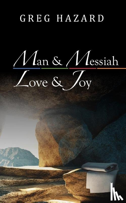 Hazard, Greg - Man and Messiah, Love and Joy