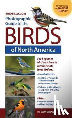 Crowe, Sam - Photographic Guide to the Birds of North America: Bird Identification Made Easy and Fun!