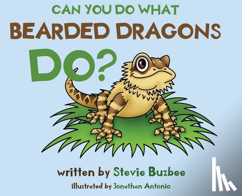 Buzbee, Stevie - Can You Do What Bearded Dragons Do?
