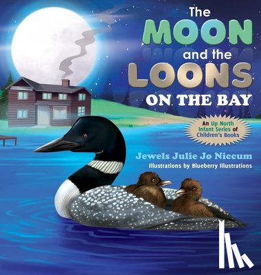 Niccum, Jewels Julie Jo - The Moon and the Loons on the Bay