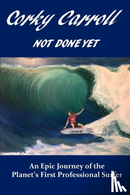 Carroll, Corky - Corky Carroll - Not Done Yet
