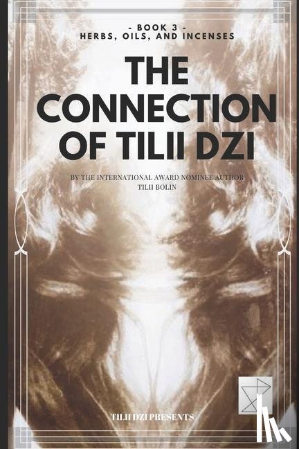 Bolin, Tilii - The Connection of TILII Dzi: - Book 3 - Herbs, Oils, and Incenses