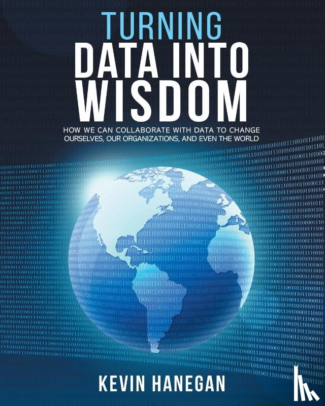 Hanegan, Kevin - Turning Data into Wisdom