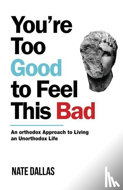 Dallas, Nate - Dallas, N: You're Too Good to Feel This Bad