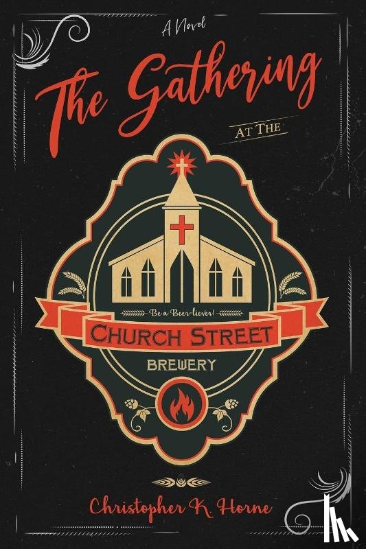 Horne, Christopher K - The Gathering at the Church Street Brewery