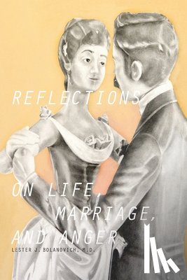 Bolanovich, Dr Lester - Reflections on Life, Marriage, and Anger