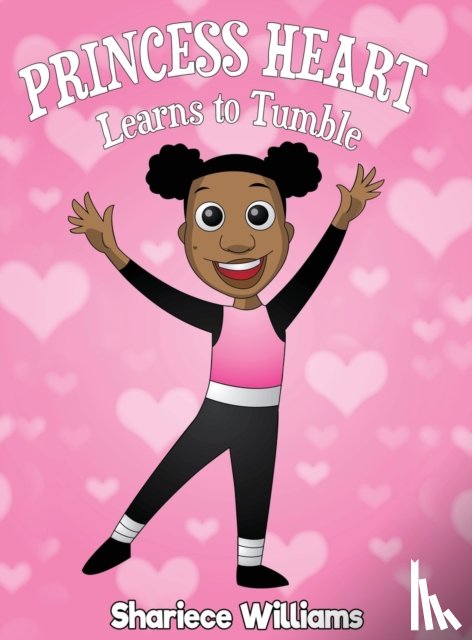 Williams, Shariece M - Princess Heart Learns To Tumble