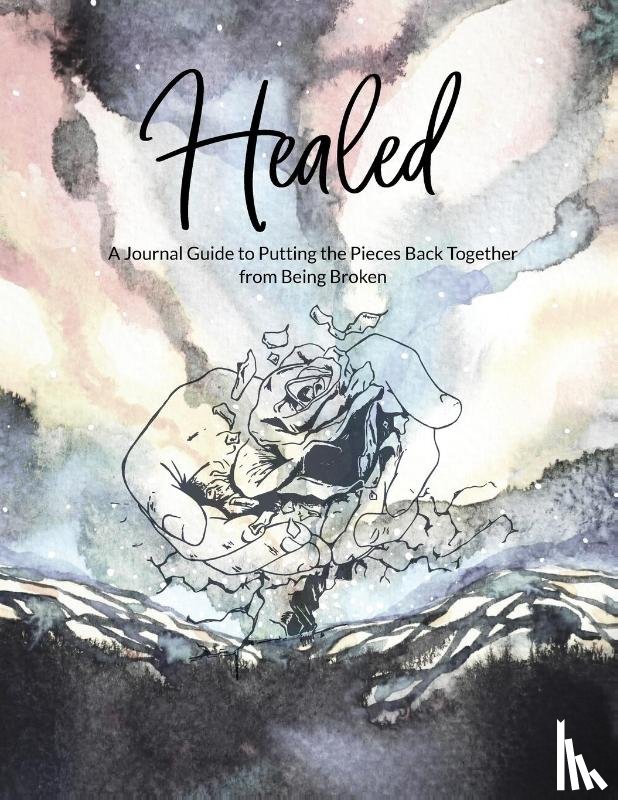 Lewis, Erika - Healed A Journal Guide to Putting the Pieces Back Together from being broken