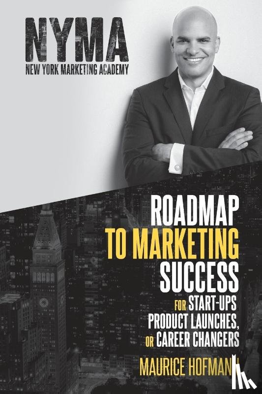 Hofmann, Maurice - Roadmap to Marketing Success for Start-ups, Product Launches, or Career Changers
