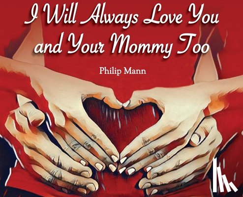 Mann, Philip - I Will Always Love You and Your Mommy Too