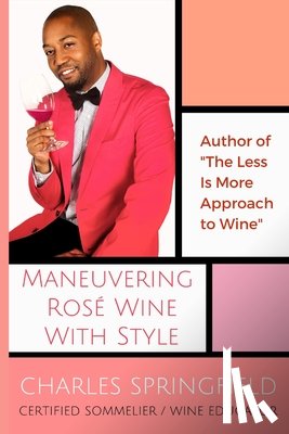 Springfield, Charles Dion - Maneuvering Rosé Wine with Style