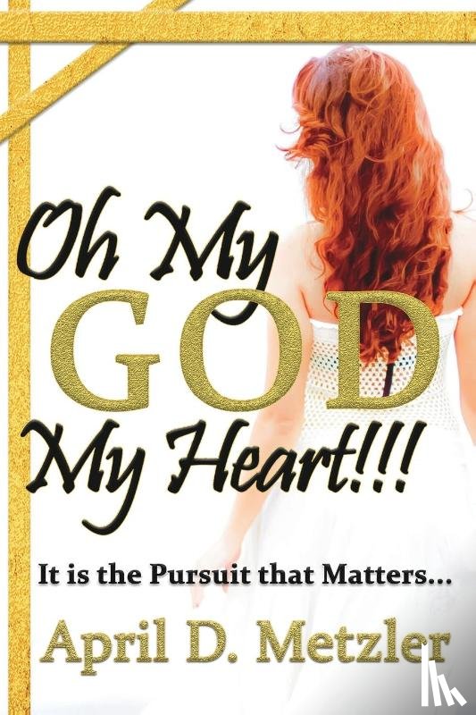 Metzler, April D - Oh My God, My Heart!!!