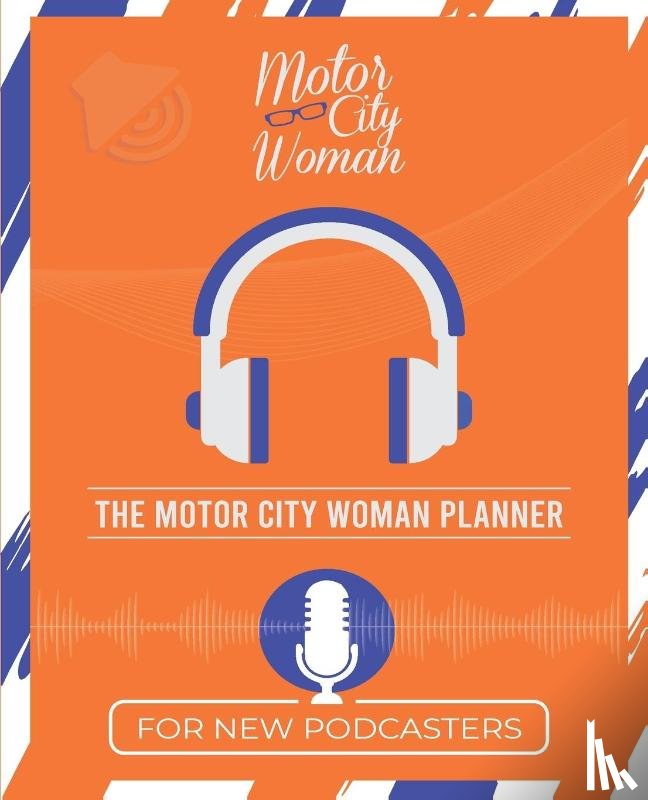 Kinnie, Robin - The Motor City Woman Planner for New Podcasters