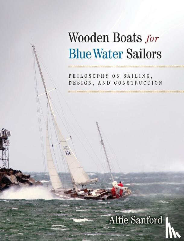 Sanford, Alfred F - Wooden Boats for Blue Water Sailors