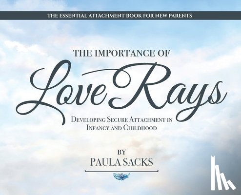 Sacks, Paula - The Importance of Love Rays